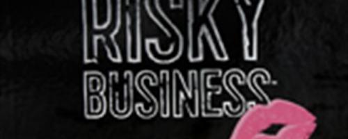 RISKY BUSINESS